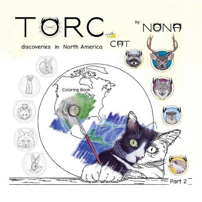 TORC the CAT discoveries in North America Coloring Book part 2 - (Torc the Cat Discoveries) by  Nona (Paperback)