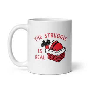 Crazy Dog T-Shirts The Struggle Is Real Mug Funny Xmas Santa Stuck Chimney Novelty Cup-11oz - 1 of 4