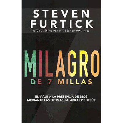 Milagro de 7 Millas - by  Steven Furtick (Paperback)