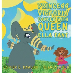 Princess Victoria Dances With Queen Ella Fant - by  Esther E Dawson (Hardcover) - 1 of 1