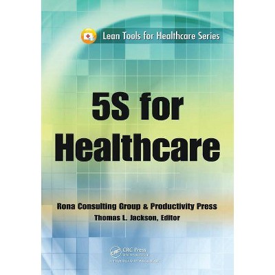 5S for Healthcare - (Lean Tools for Healthcare) by  Thomas L Jackson (Paperback)