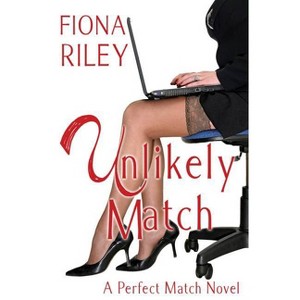 Unlikely Match - (Perfect Match Novel) by  Fiona Riley (Paperback) - 1 of 1