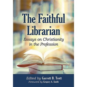 The Faithful Librarian - by  Garrett B Trott (Paperback) - 1 of 1