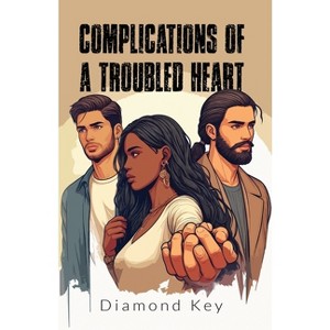 Complications of a Troubled Heart - by  Diamond Key (Paperback) - 1 of 1