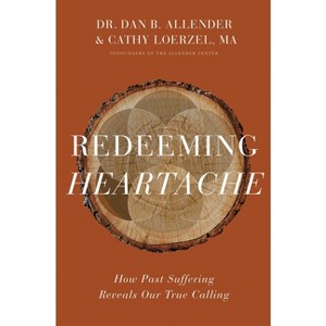 Redeeming Heartache - by  Dan B Allender & Cathy Loerzel (Hardcover) - 1 of 1