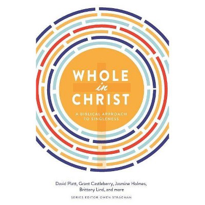 Whole in Christ - by  David Platt & Grant Castleberry & Brittany Lind (Paperback)