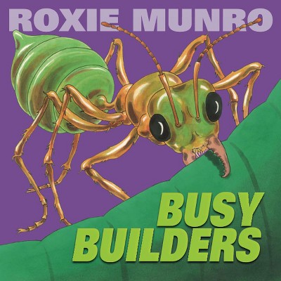 Busy Builders - by  Roxie Munro (Paperback)