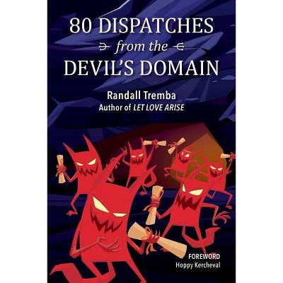 80 Dispatches from the Devil's Domain - by  Randall Tremba (Paperback)