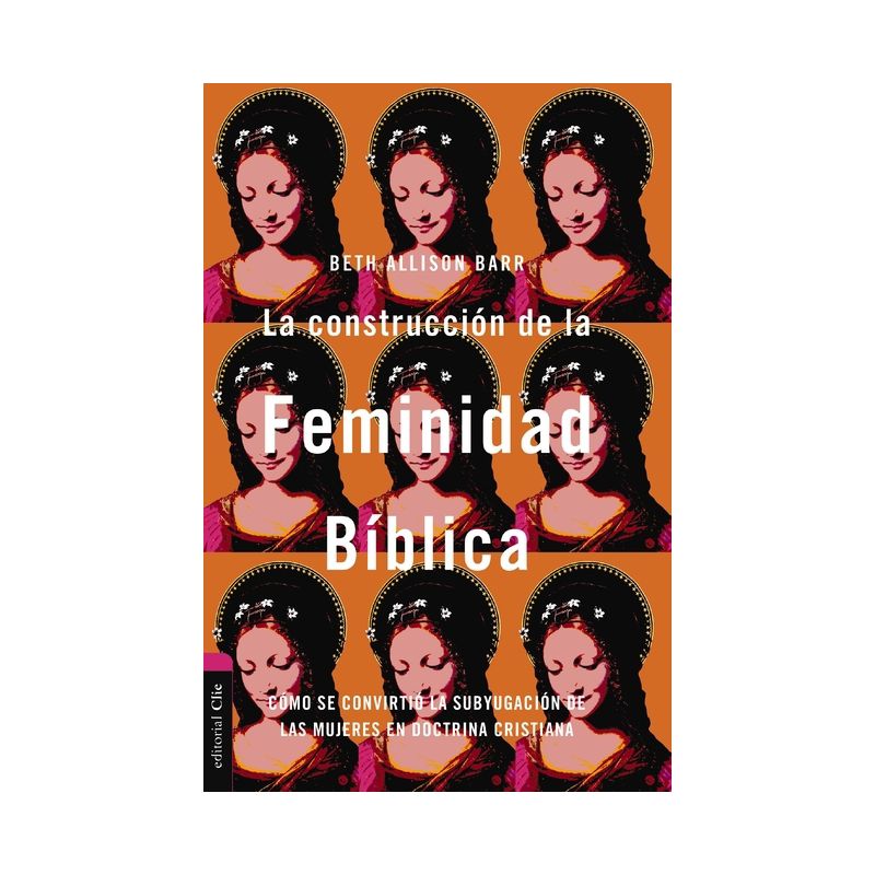 La Construcción de la Feminidad Bíblica - by  Beth Allison Barr (Paperback), 1 of 2