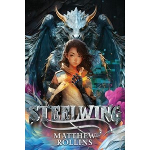 Steelwing - (The Steelwing) by Matthew Rollins - 1 of 1