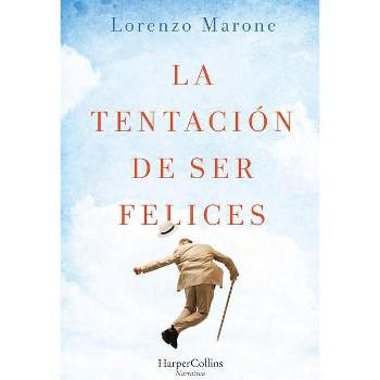 La Tentación de Ser Felices (the Temptation to Be Happy - Spanish Edition) - by  Lorenzo Marone (Paperback)