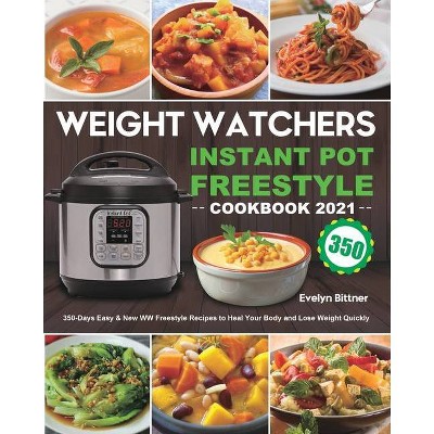 Weight Watchers Instant Pot Freestyle Cookbook 2021 - by  Evelyn Bittner (Paperback)