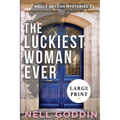 The Luckiest Woman Ever - by  Nell Goddin (Paperback)