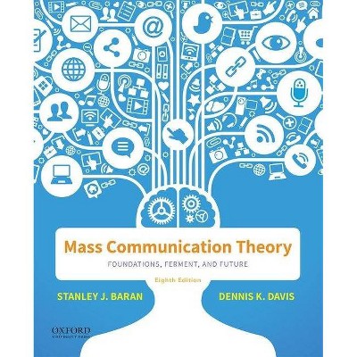 Mass Communication Theory - 8th Edition by  Stanley J Baran & Dennis K Davis (Paperback)