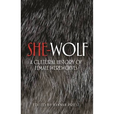 She-Wolf - by  Hannah Priest (Hardcover)