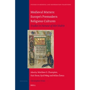 Medieval Matters: Europe's Premodern Religious Cultures - (Studies in Medieval and Reformation Traditions) (Hardcover) - 1 of 1