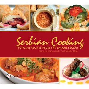 Serbian Cooking - by  Danijela Kracun & Charles McFadden (Hardcover) - 1 of 1