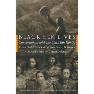 Black Elk Lives - by  Esther Black Elk Desersa & Olivia Black Elk Pourier & Aaron Desera (Paperback) - 1 of 1