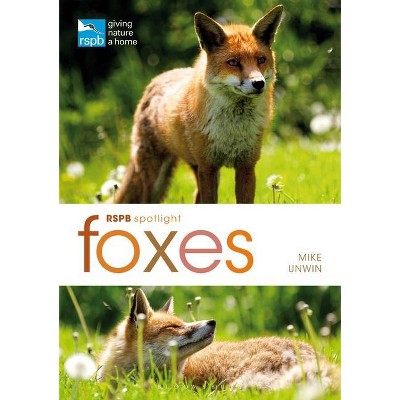 Rspb Spotlight: Foxes - by  Mike Unwin (Paperback)