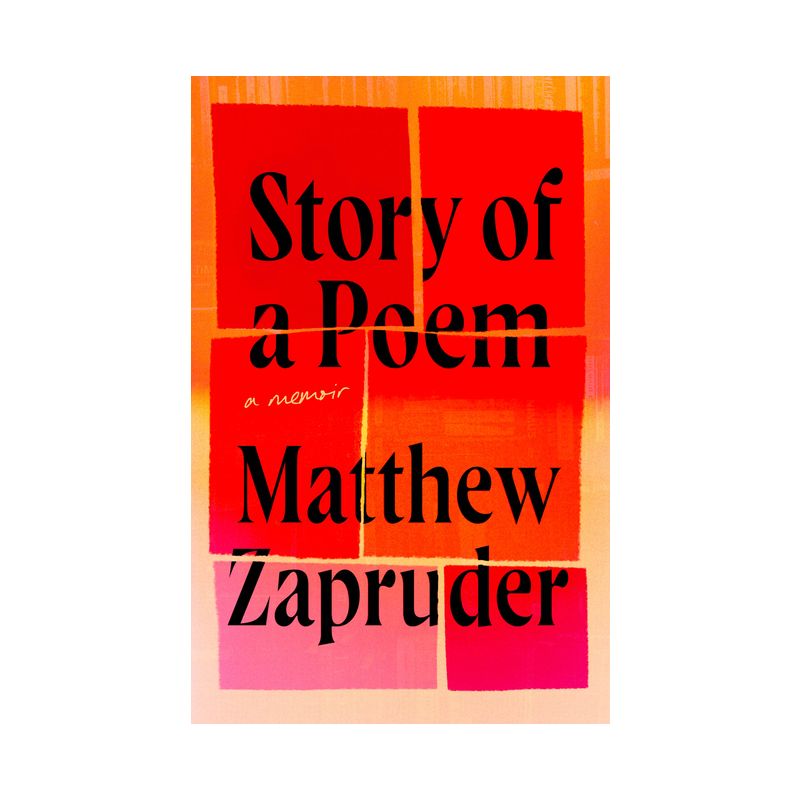 Story of a Poem - by  Matthew Zapruder (Hardcover), 1 of 2
