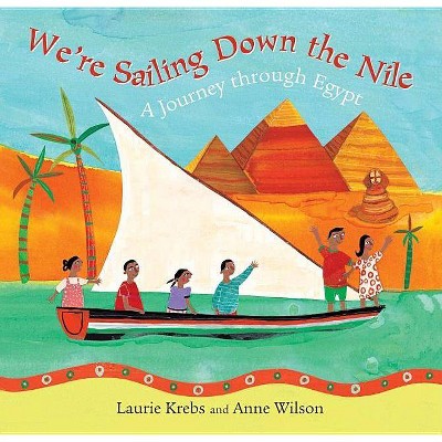 We're Sailing Down the Nile - by  Laurie Krebs (Paperback)