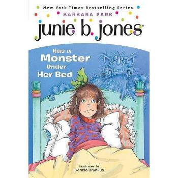 Junie B. Jones Has a Monster Under Her B ( Junie B. Jones) (Paperback) by Barbara Park