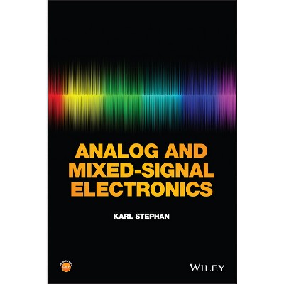 Analog and Mixed-Signal Electronics - by  Karl Stephan (Hardcover)