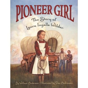 Pioneer Girl - (Little House Nonfiction) by  William Anderson (Paperback) - 1 of 1