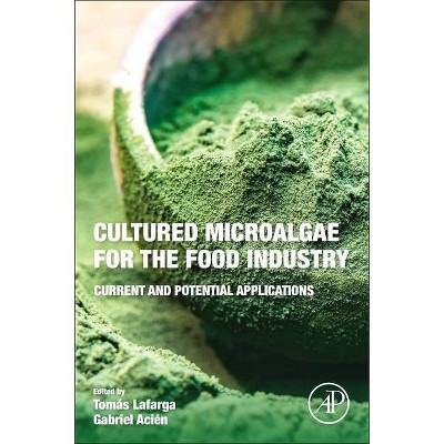 Cultured Microalgae for the Food Industry - by  Tomas Lafarga & Gabriel Acien (Paperback)