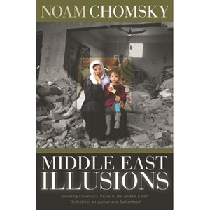 Middle East Illusions - by  Noam Chomsky (Paperback) - 1 of 1