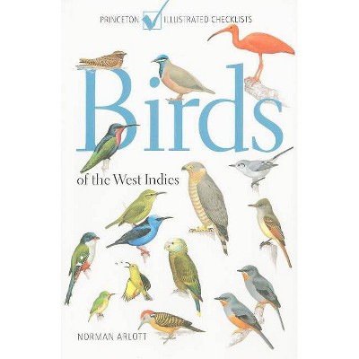 Birds of the West Indies - (Princeton Illustrated Checklists) by  Norman Arlott (Paperback)