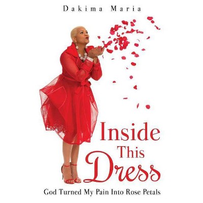 Inside This Dress - by  Dakima Maria (Paperback)