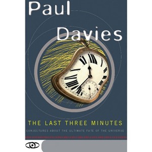 The Last Three Minutes - (Science Masters) by  Paul Davies (Paperback) - 1 of 1