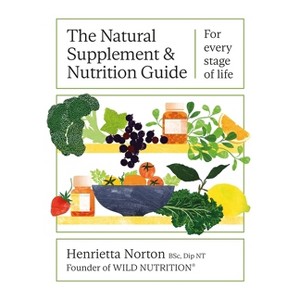 The Natural Supplement and Nutrition Guide - by  Henrietta Norton (Hardcover) - 1 of 1