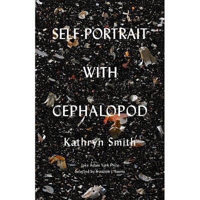 Self-Portrait with Cephalopod - by  Kathryn Smith (Paperback)