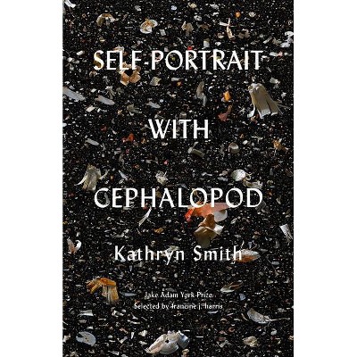 Self-Portrait with Cephalopod - by  Kathryn Smith (Paperback)