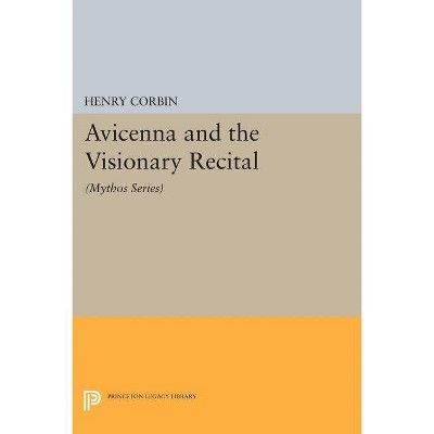 Avicenna and the Visionary Recital - by  Henry Corbin (Paperback)