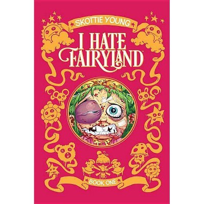 I Hate Fairyland Book One - by  Skottie Young (Hardcover)
