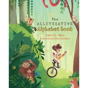 The Alliterative Alphabet Book - by John C Akin - 1 of 1