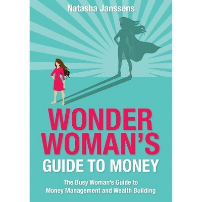 Wonder Woman's Guide to Money - by  Natasha Janssens (Paperback)