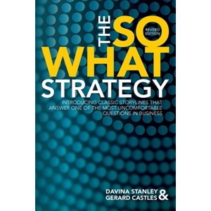 The So What Strategy Revised Edition - by  Davina Stanley & Gerard Castles (Paperback) - 1 of 1