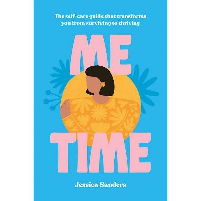 Me Time - by  Jessica Sanders (Hardcover)