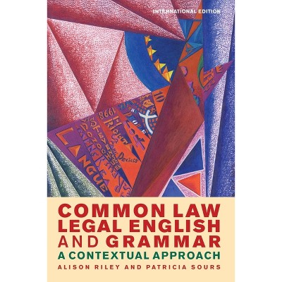Common Law Legal English and Grammar - 2nd Edition by  Alison Riley & Patricia Sours (Paperback)