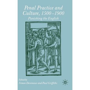 Penal Practice and Culture, 1500-1900 - by  Paul Griffiths & Simon Devereaux (Hardcover) - 1 of 1