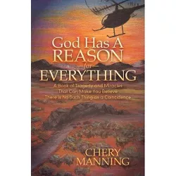 God Has a Reason for Everything - by  Chery Manning (Paperback)