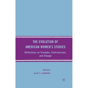 The Evolution of American Women's Studies - by  A Ginsberg (Paperback) - 1 of 1