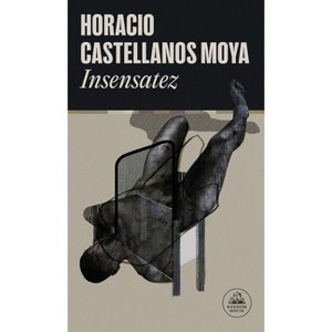 Insensatez / Foolishness - by  Horacio Castellanos Moya (Paperback) - 1 of 1
