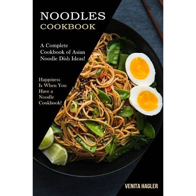 Noodles Cookbook - by  Venita Hagler (Paperback)