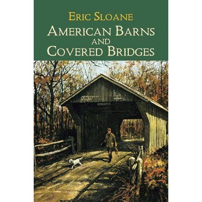 American Barns and Covered Bridges - (Americana) by  Eric Sloane (Paperback)