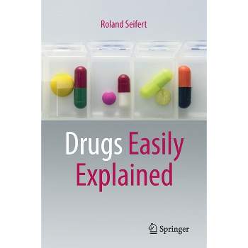 Drugs Easily Explained - by  Roland Seifert (Paperback)